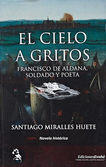El Cielo a Gritos: Francisco Aldana Soldado y Poeta