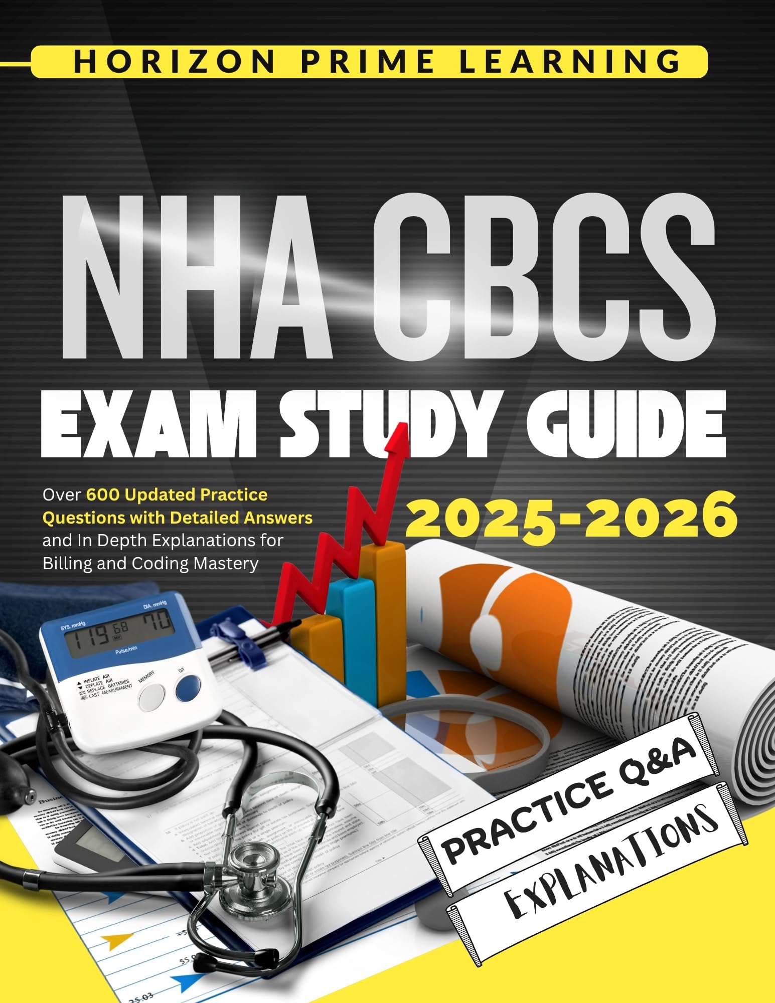 NHA CBCS EXAM STUDY GUIDE: Over 600 Updated Practice Questions with Detailed Answers and In-Depth Explanations for Billing and Coding Mastery