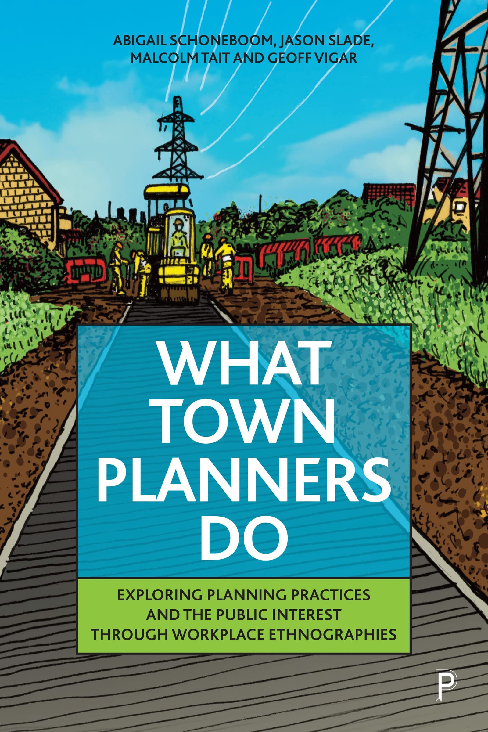 Buy What Town Planners Do: Exploring Planning Practices and the Public Interest Through Workplace Ethnographies — BookShops.in