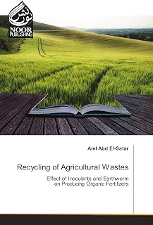 Recycling of Agricultural Wastes: Effect of Inoculants and Earthworm on Producing Organic Fertilizers