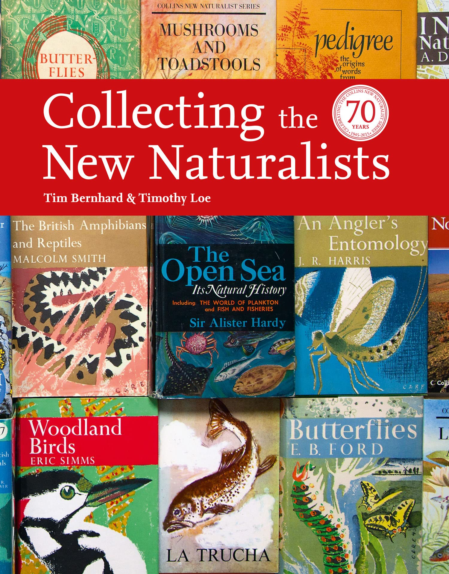 Collecting the New Naturalists: The Definitive Guide to the History and Bibliography of Nature Publishing (Collins New Naturalist Library)
