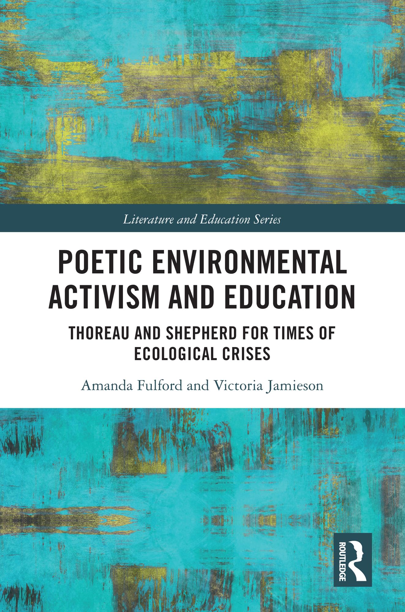 Poetic Environmental Activism and Education: Thoreau and Shepherd for Times of Ecological Crises (Literature and Education)