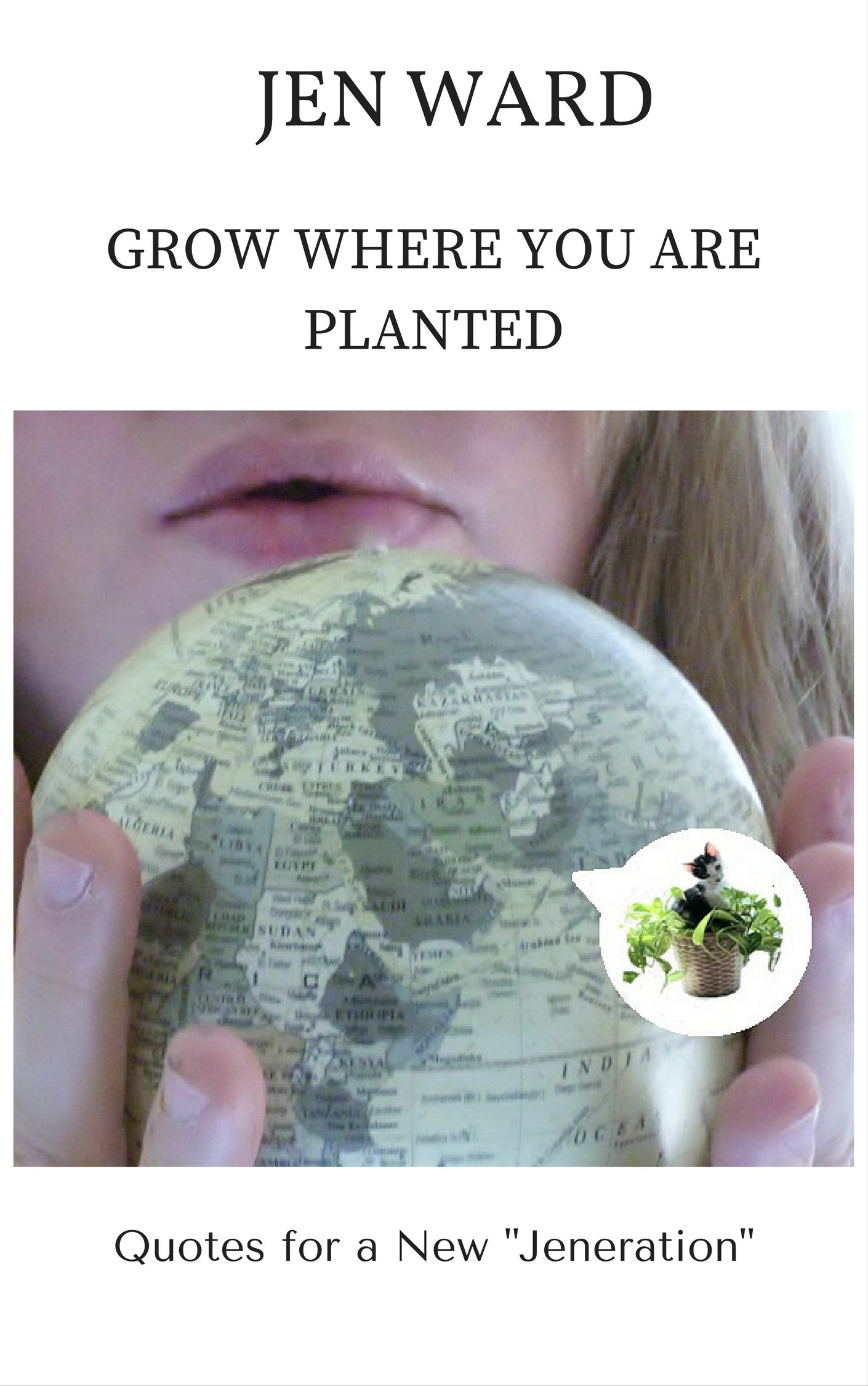 Grow Where You Are Planted: Quotes for an Enlightened “Jeneration”