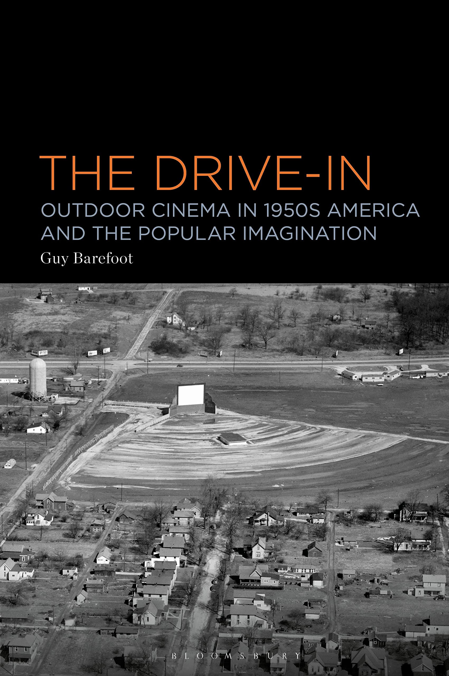 Drive-In, The: Outdoor Cinema in 1950s America and the Popular Imagination