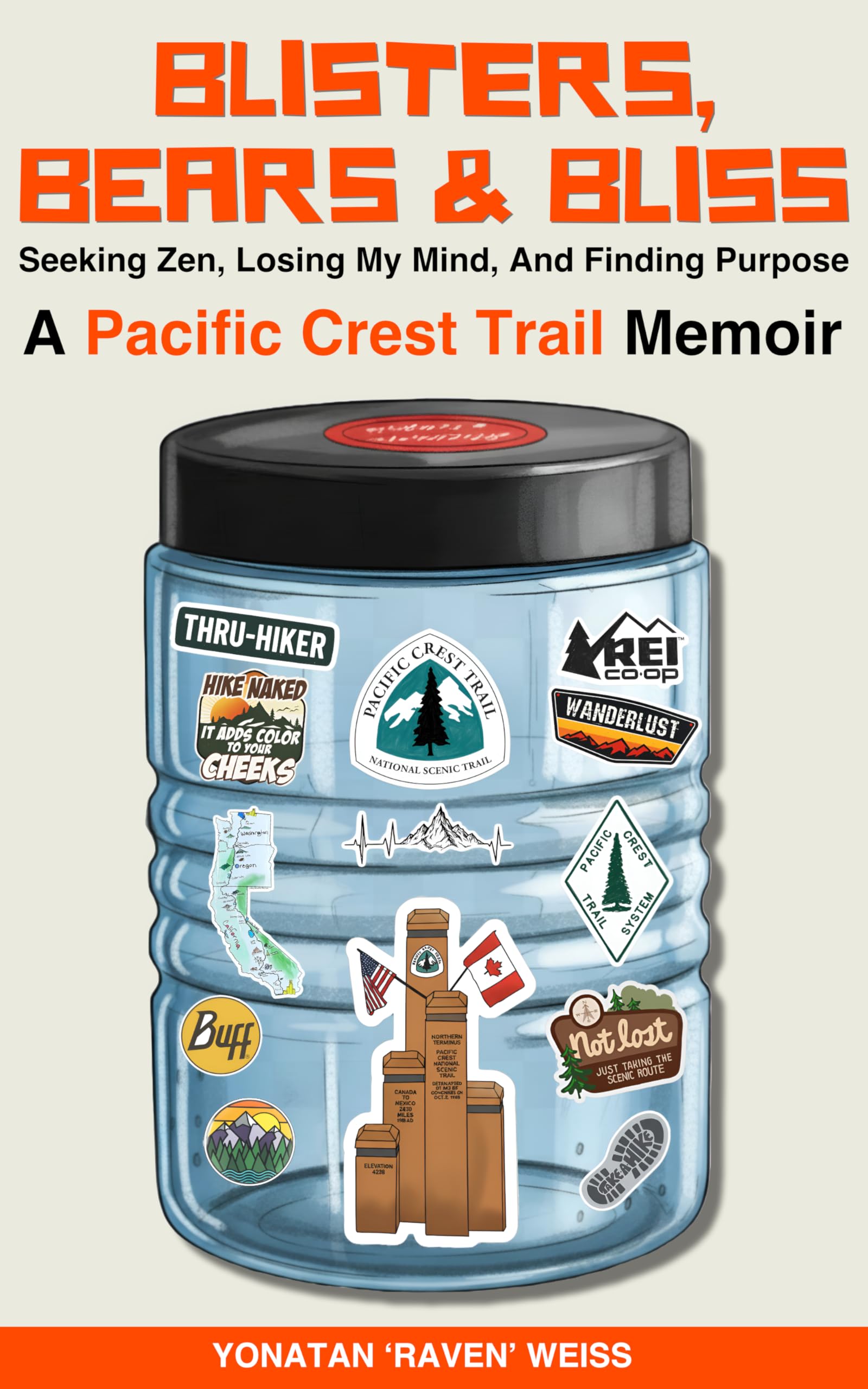 Blisters, Bears, and Bliss: A Pacific Crest Trail Memoir: Seeking Zen, Losing My Mind, & Finding Purpose While Thru-Hiking