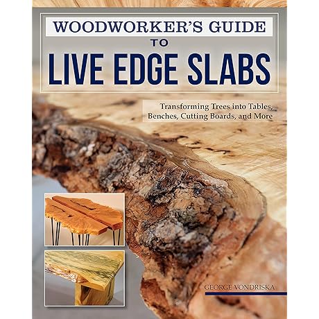 Woodworker's Guide to Live Edge Slabs: Transforming Trees into Stunning Furniture