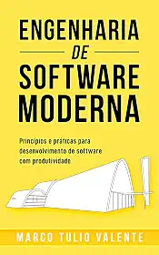 Engenharia de Software Moderna: Princípios e Práticas para Desenvolvimento de Software com Produtividade