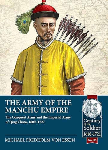 The Army of the Manchu Empire: The Conquest Army and the Imperial Army of Qing China, 1600-1727: 116
