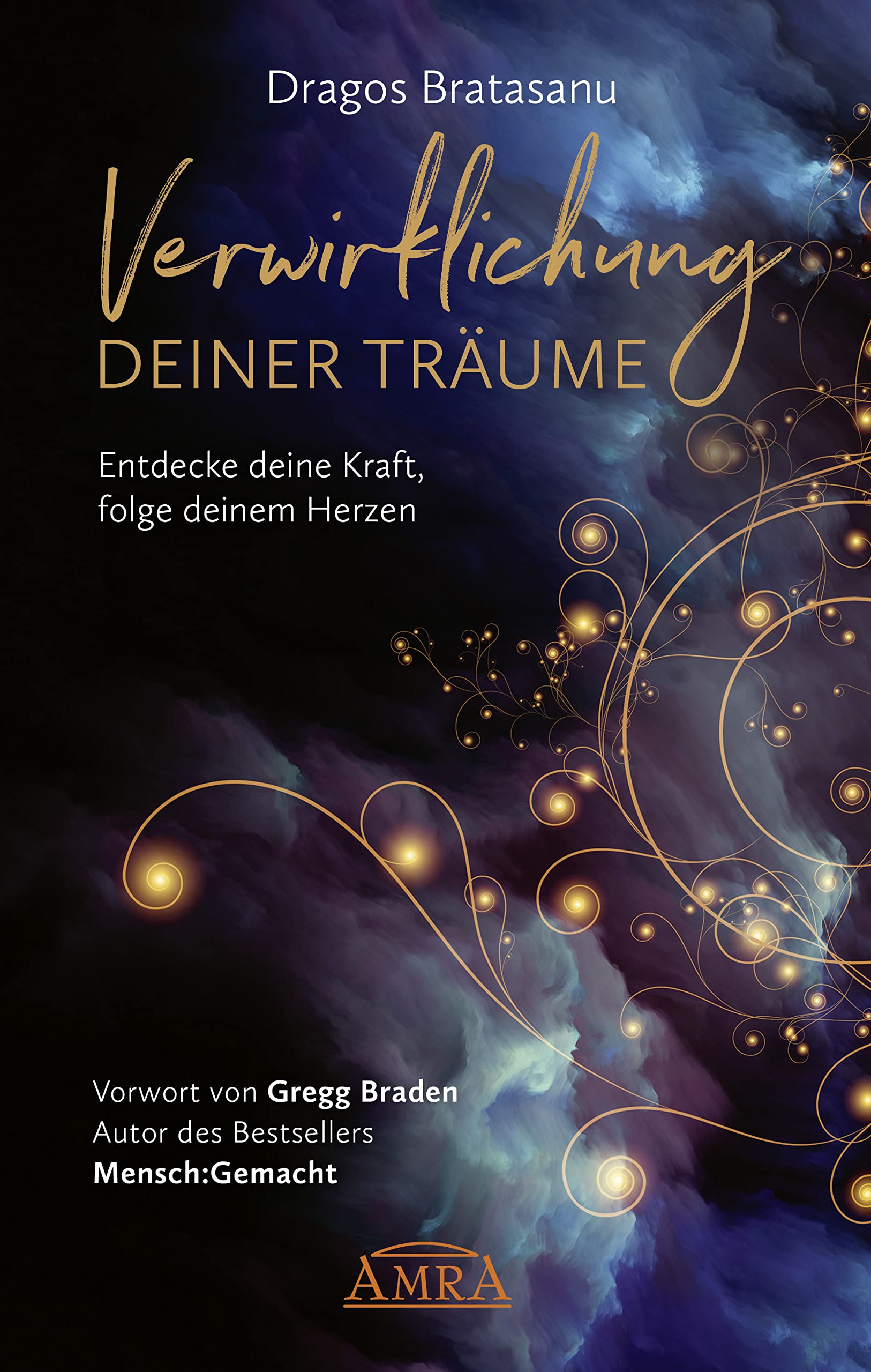 Verwirklichung deiner Träume: Entdecke deine Kraft, folge deinem Herzen