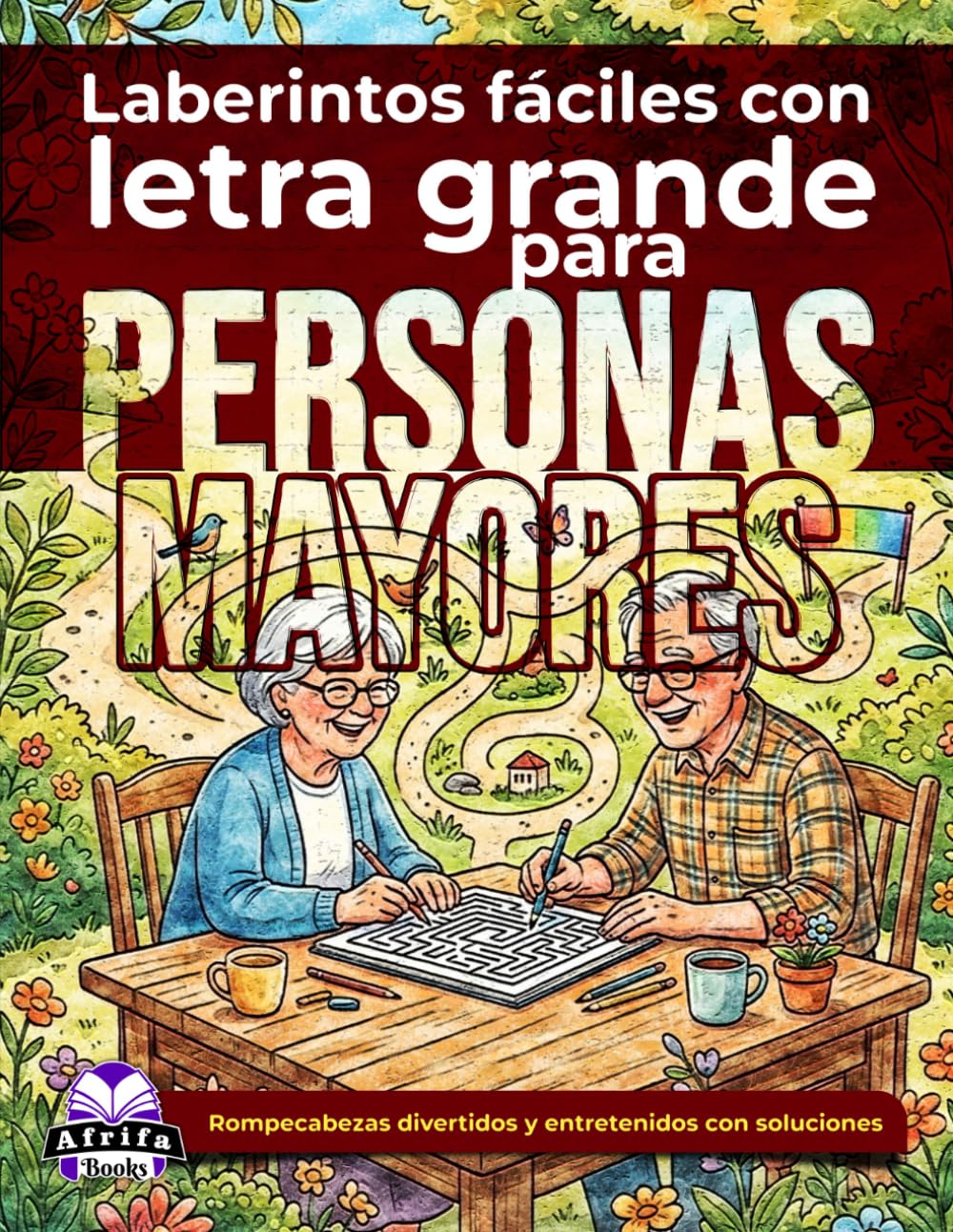 Laberintos fáciles con letra grande para personas mayores: Juegos mentales relajantes y actividades de rompecabezas para adultos mayores: Rompecabezas divertidos y entretenidos con soluciones.