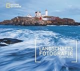 National Geographic Fotopraxis: Landschaftsfotografie