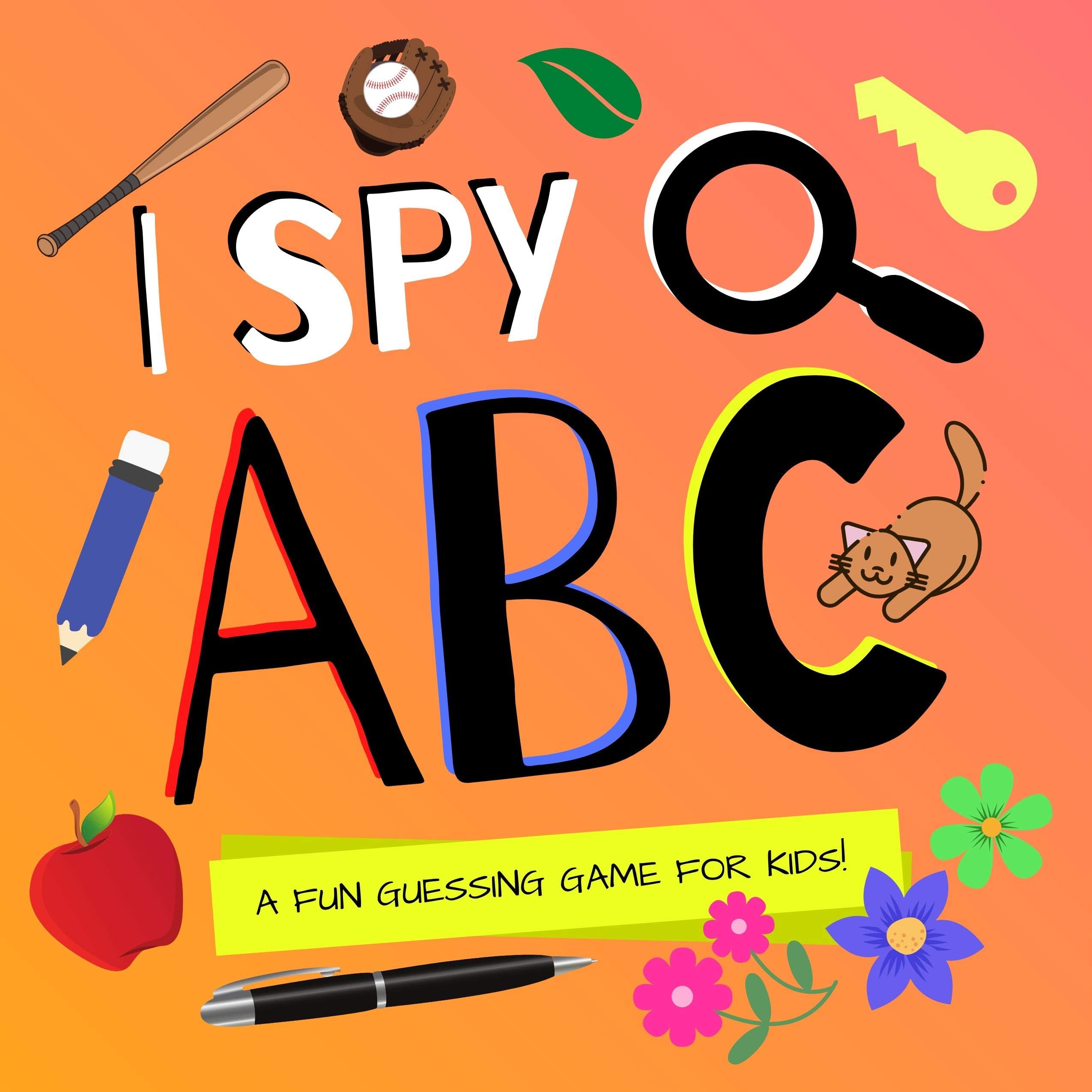 I Spy ABC - A Fun Guessing Game for Kids!: I Spy Book for 2-4 Year Olds, Preschool and Kindergarten