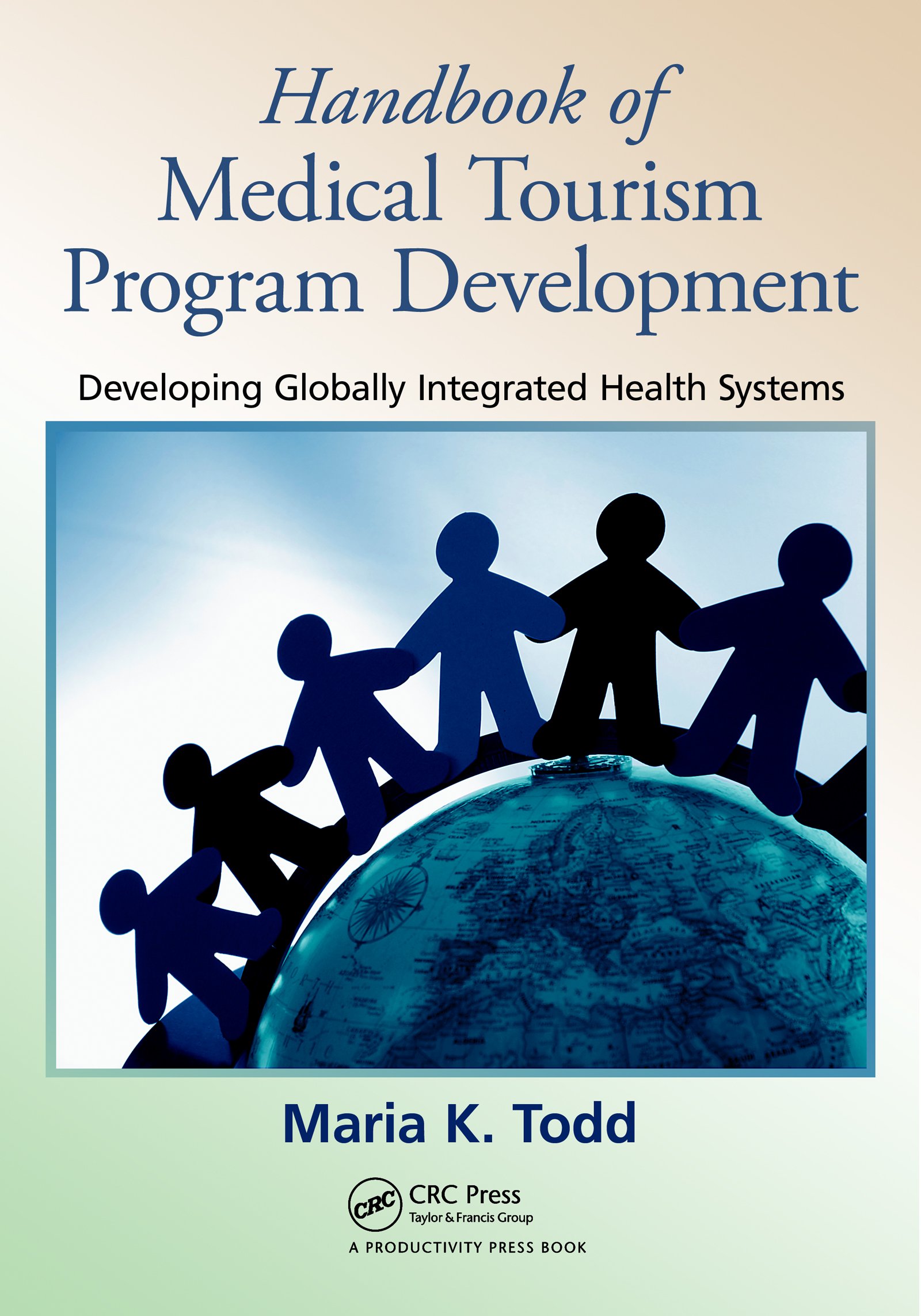Handbook of Medical Tourism Program Development: Developing Globally Integrated Health Systems (English Edition)