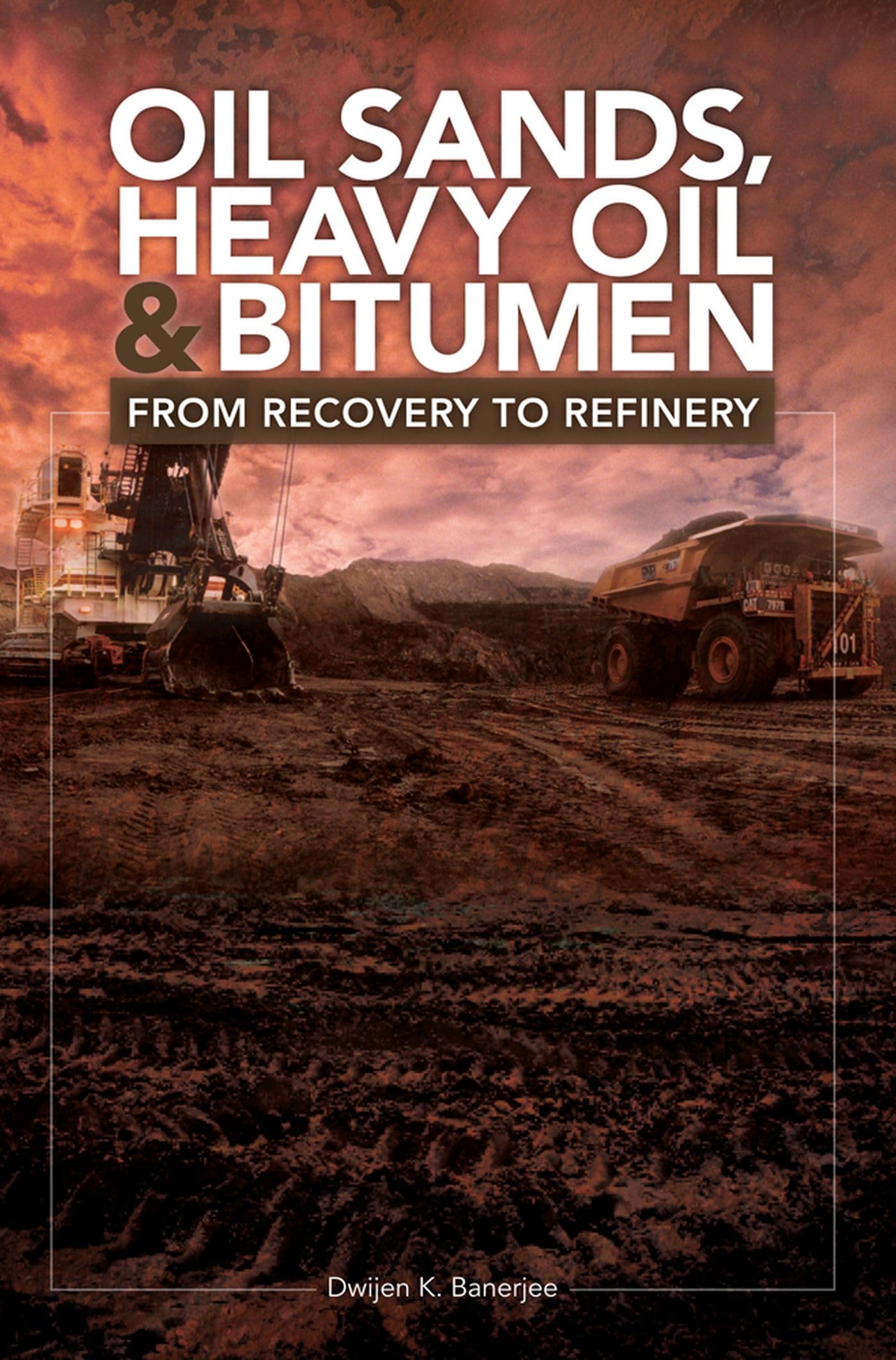Buy Oil Sands, Heavy Oil & Bitumen: From Recovery to Refinery — BookShops.in