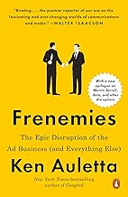 Frenemies: The Epic Disruption of the Ad Business (and Everything Else)