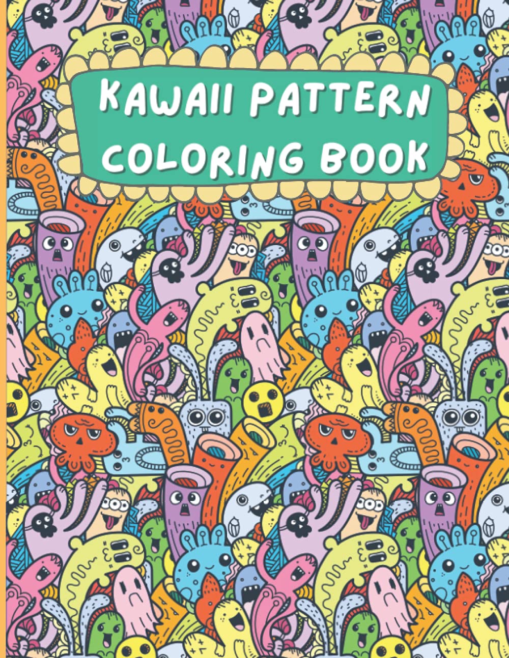 Kawaii Pattern Coloring Book: Featuring Cute Doodle Clouds, Flowers, Monsters, Cupcakes, Cats and More | For Girls, Boys, Kids and Teens (Fun Coloring