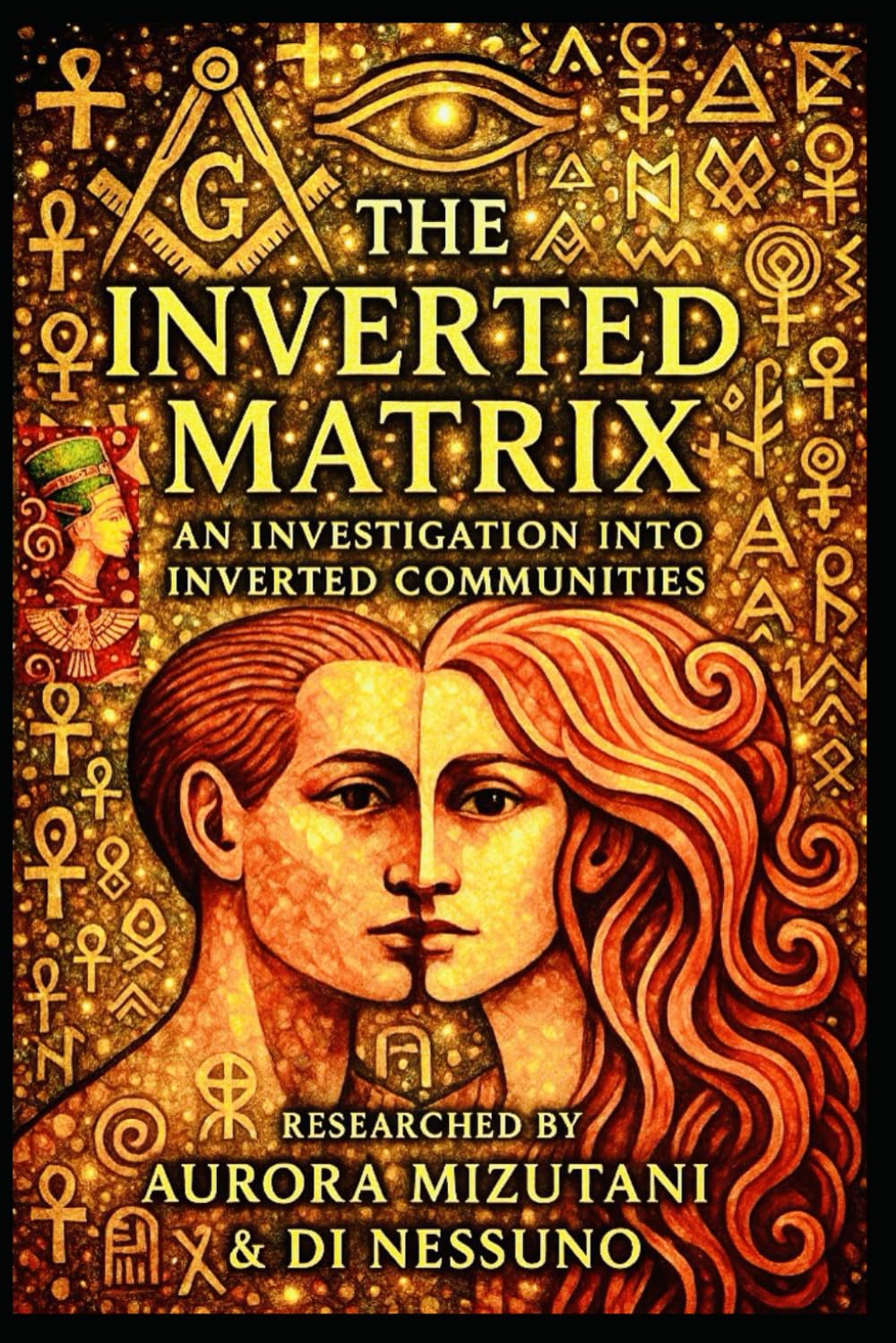 The Inverted Matrix: An Investigation into Inverted Communities (The Inverted Matrix Duology: Inside the Hidden World of Inverted Communities)