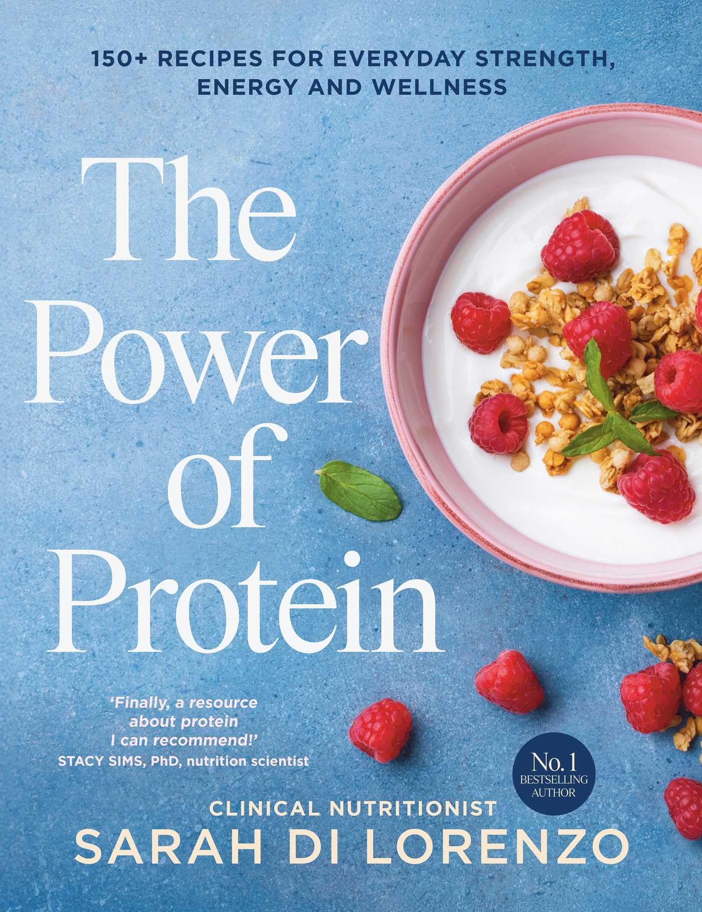 The Power of Protein: 150+ recipes for everyday strength, energy and wellness - 1
