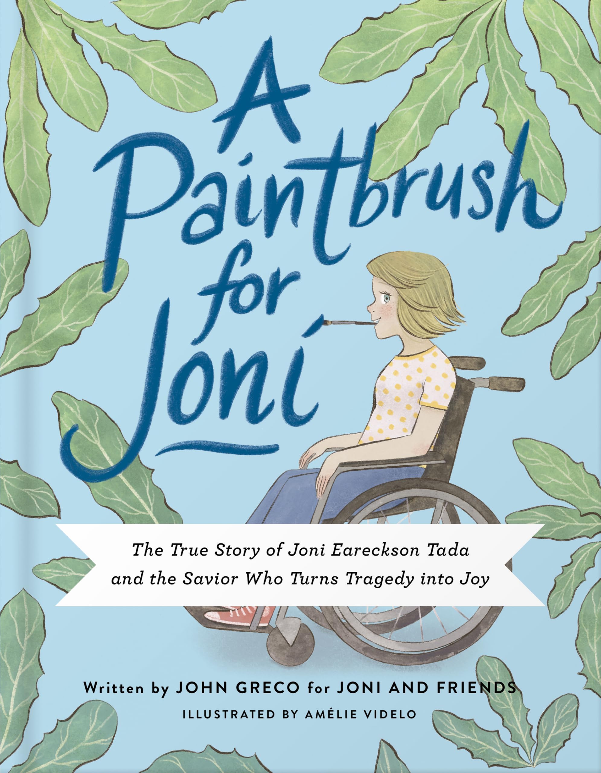 A Paintbrush for Joni: The True Story of Joni Eareckson Tada and the Savior Who Turns Tragedy Into Joy