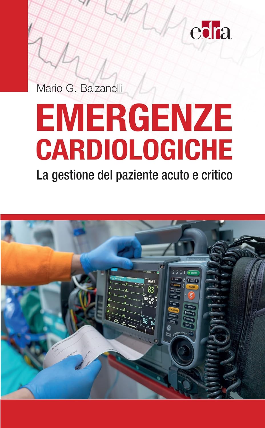Emergenze cardiologiche: La gestione del paziente acuto e critico (Italian Edition)
