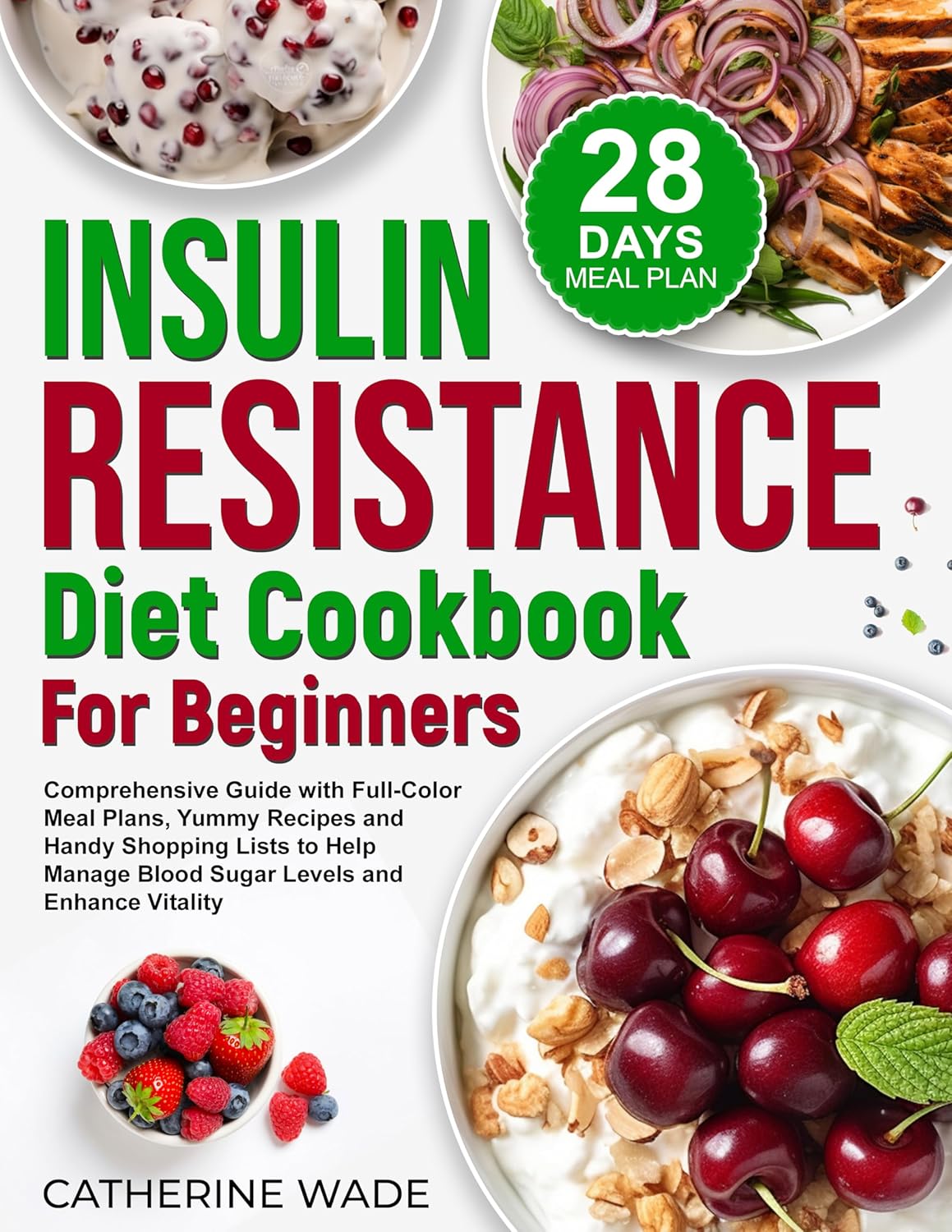 Insulin Resistance Diet Cookbook for Beginners: Comprehensive Guide with Full-Color Meal Plans, Yummy Recipes and Handy Shopping Lists to Help Manage Blood ... (Healthy Diet Cookbooks with Meal Plans)      [Print Replica] Kindle Edition