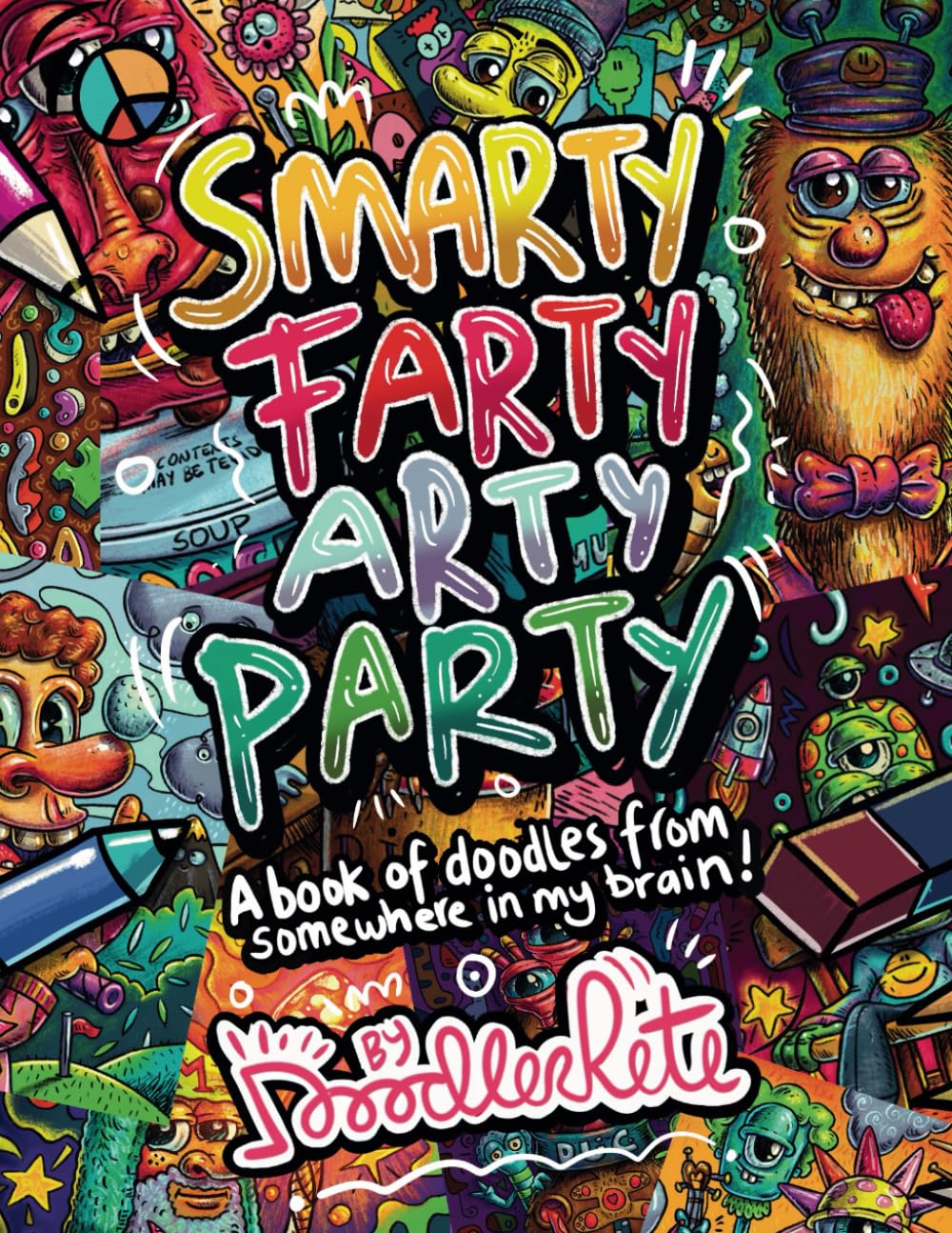 Smarty Farty Arty Party: A silly book of doodles from somewhere in my brain