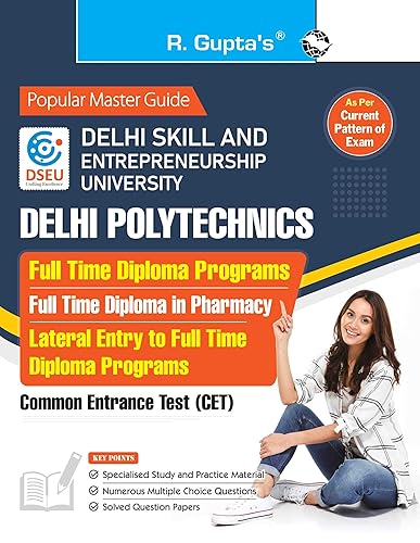 DSEU - Delhi Polytechnics: Full Time Diploma Programs/Full Time Diploma in Pharmacy/Lateral Entry to Full Time Diploma Programs Common Entrance Test (CET) Guide