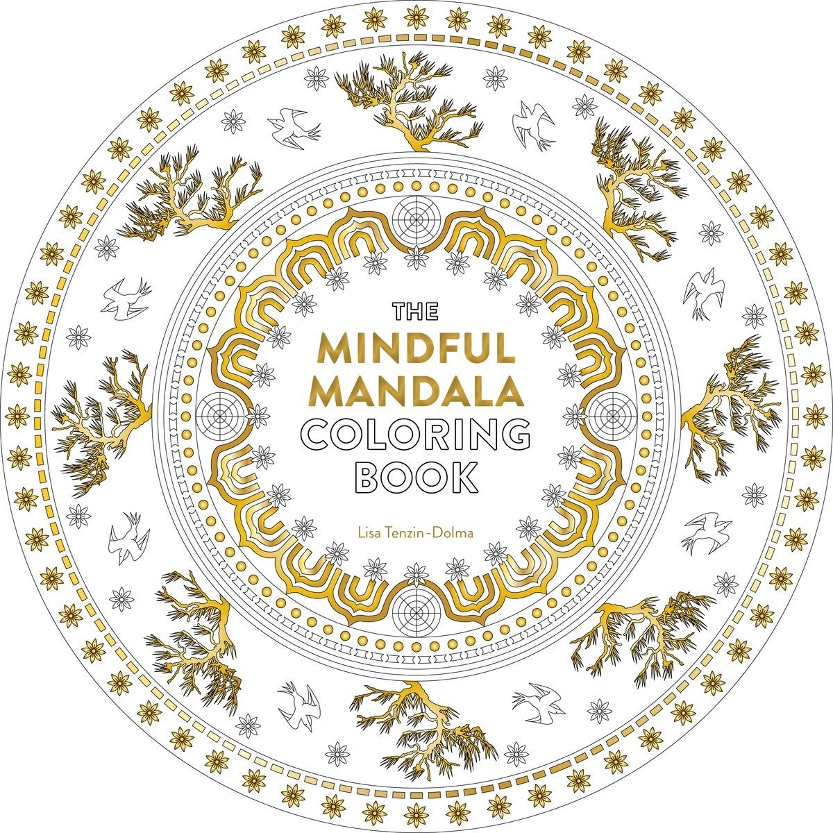 The Mindful Mandala Coloring Book: Inspiring Designs for Contemplation, Meditation and Healing