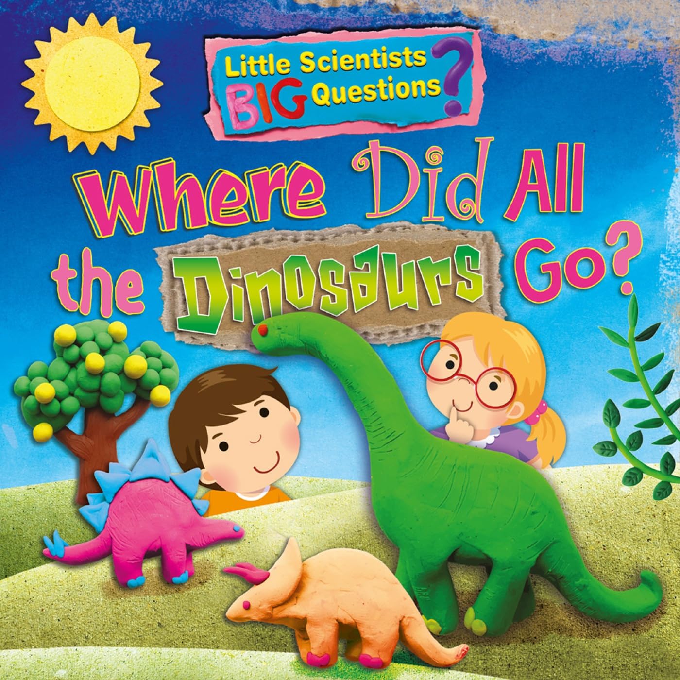 Where Did All the Dinosaurs Go?: 2 (Little Scientists BIG Questions)