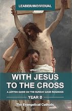 With Jesus to the Cross, Year B: Leader/Individual