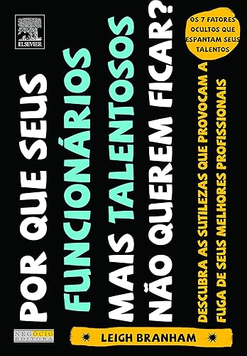 Por que Seus Funcionários Mais Talentosos Não Querem Ficar?