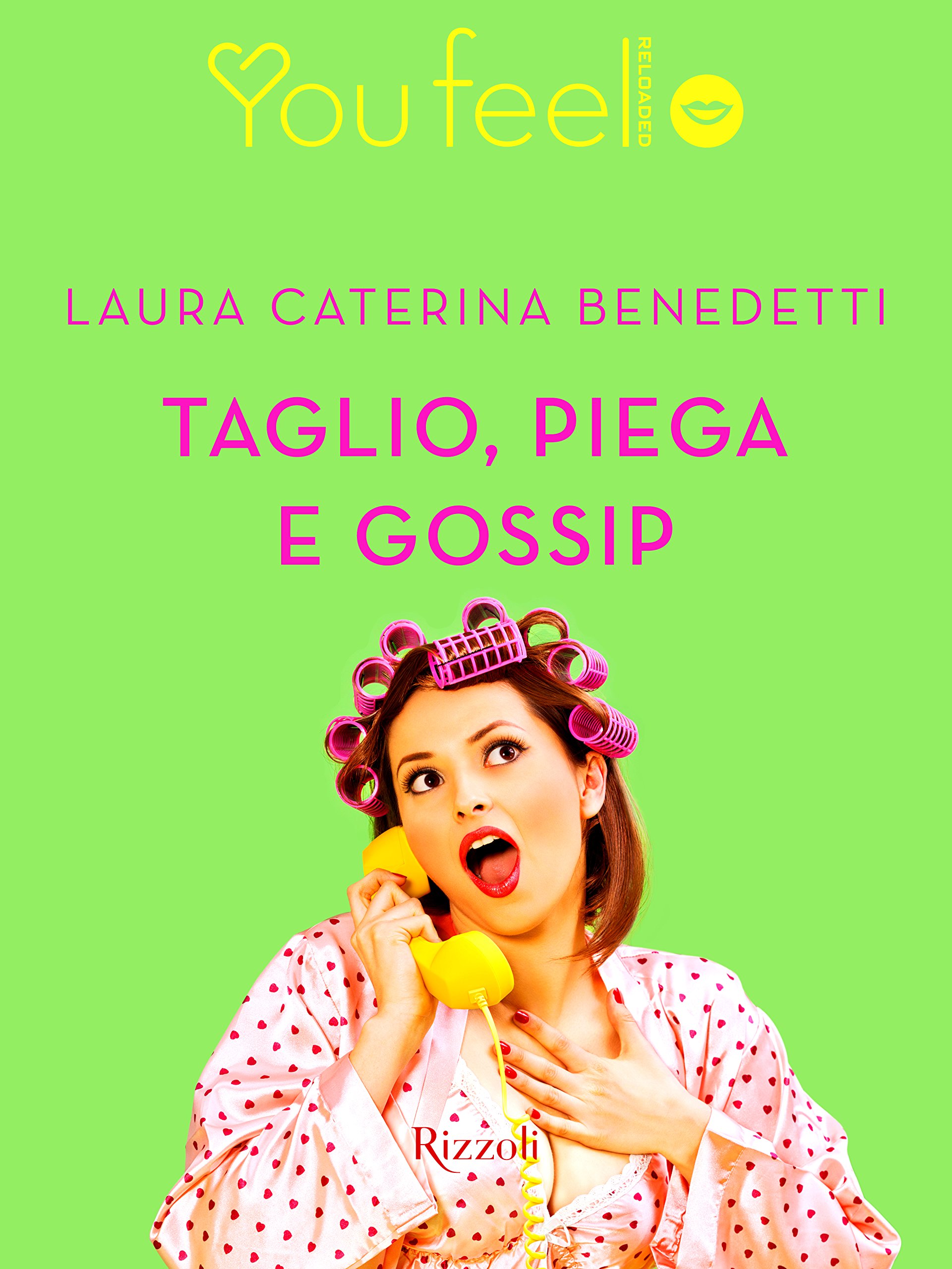 Taglio, piega e gossip (Youfeel): Il pettegolezzo ti fa bella (Italian Edition)