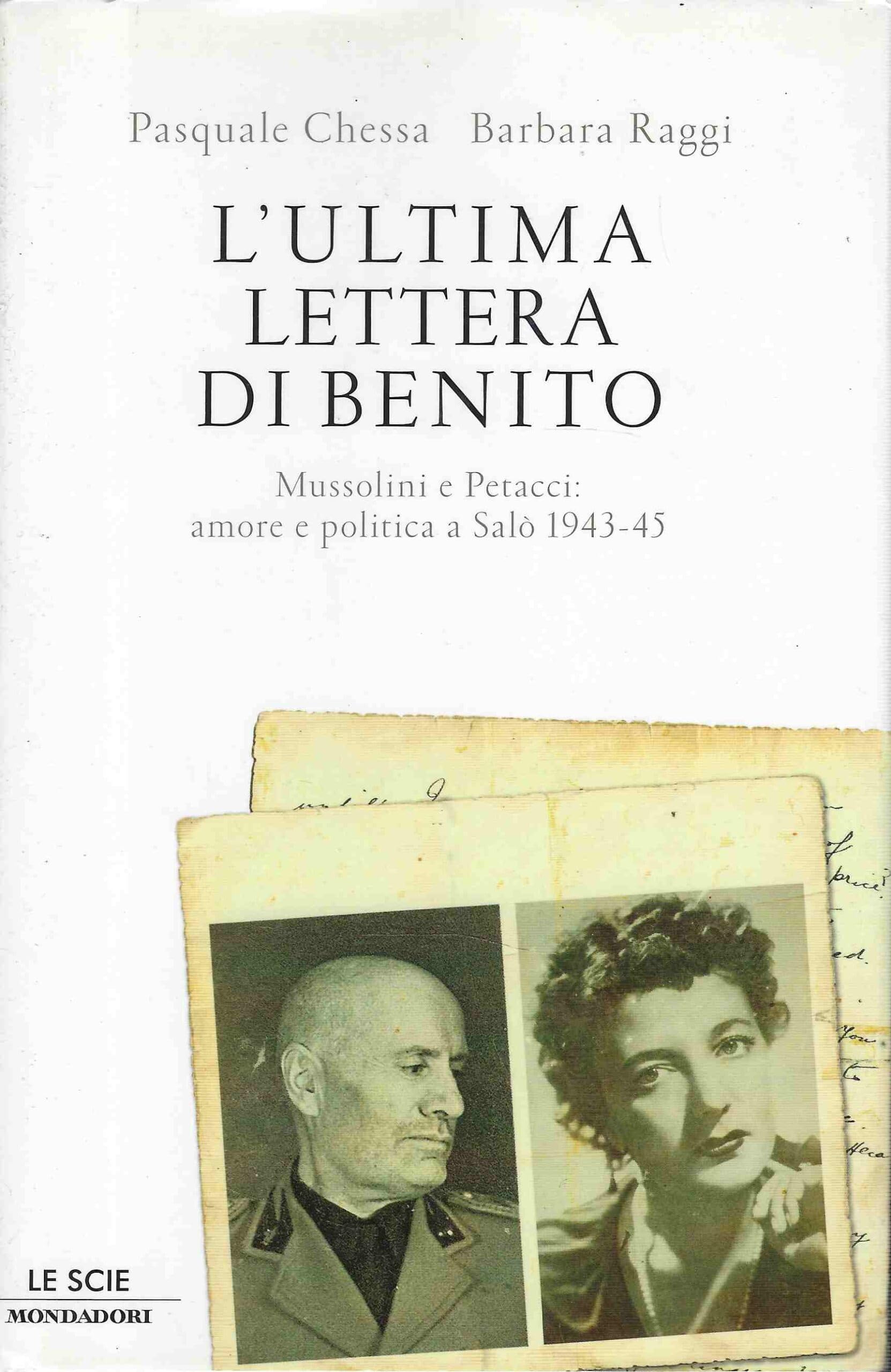 L'ultima Lettera Di Benito. Mussolini E Petacci: Amore E Politica A Salò 1943-45 - 4