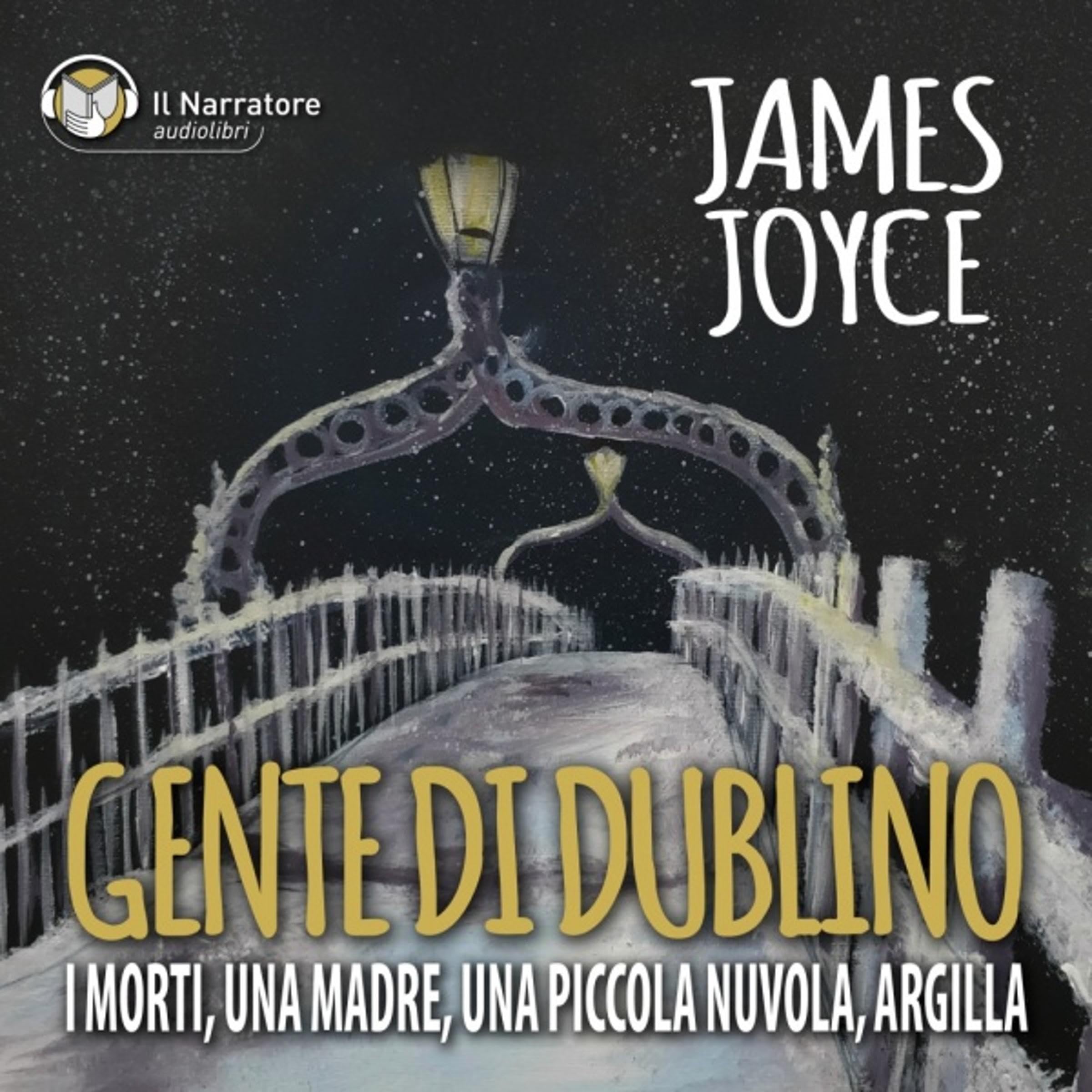 Gente di Dublino: I Morti / Una madre / Una piccola nuvola / Argilla