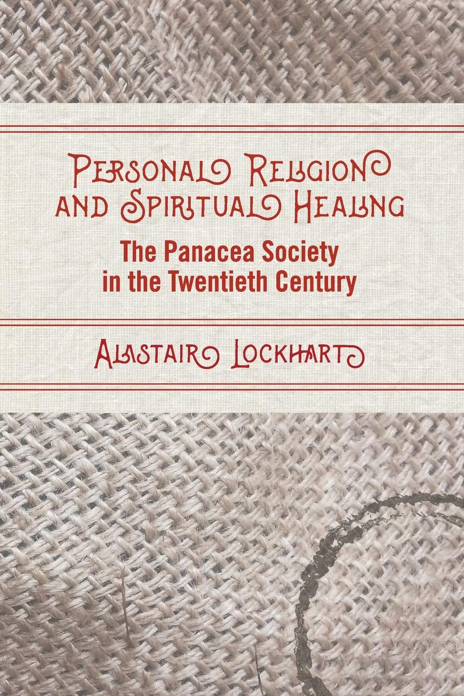Personal Religion and Spiritual Healing: The Panacea Society in the Twentieth Century (SUNY series in Western Esoteric Traditions)