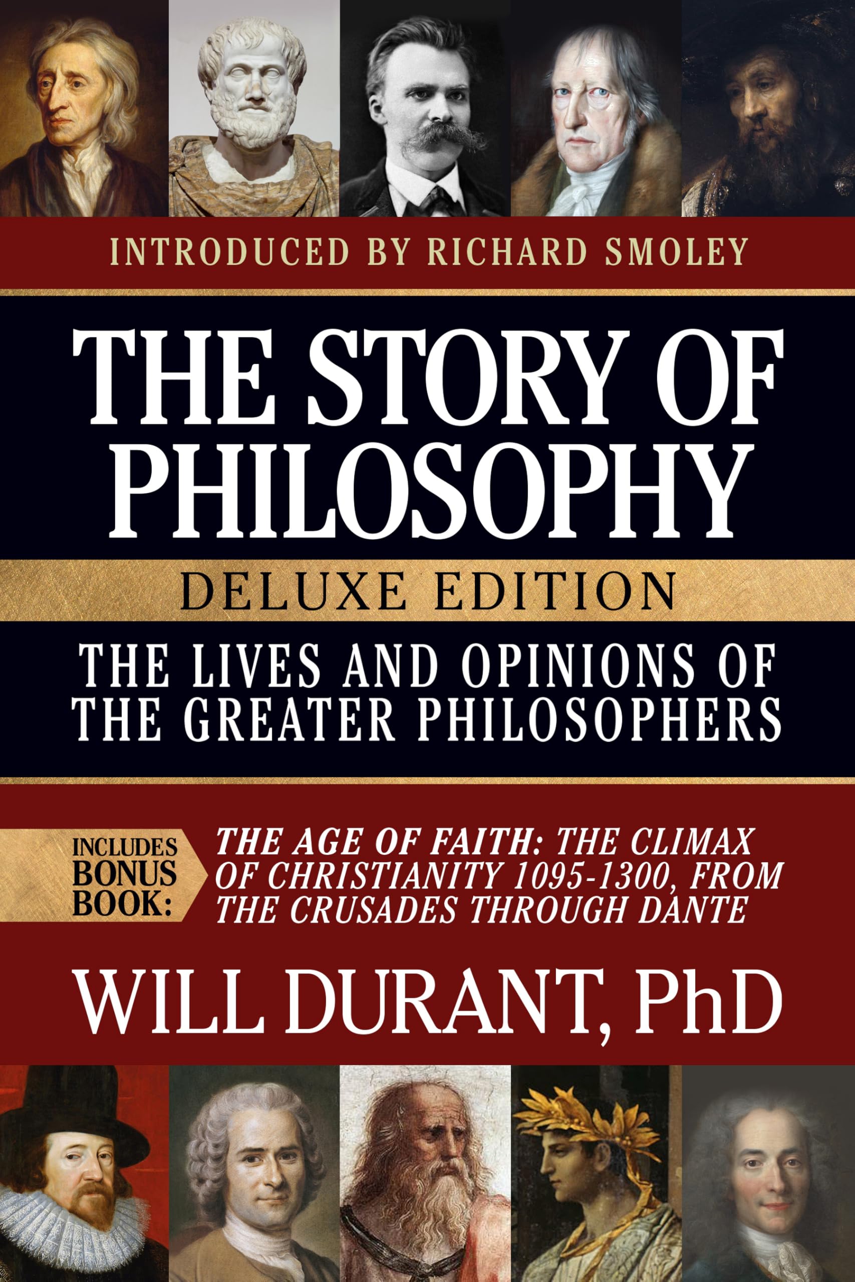 The Story of Philosophy, Deluxe Edition, The Lives and Opinions of the Greater Philosophers, with The Age of Faith: Includes Bonus Book The Age of Faith: ... the Crusades through Dante (English Edition)