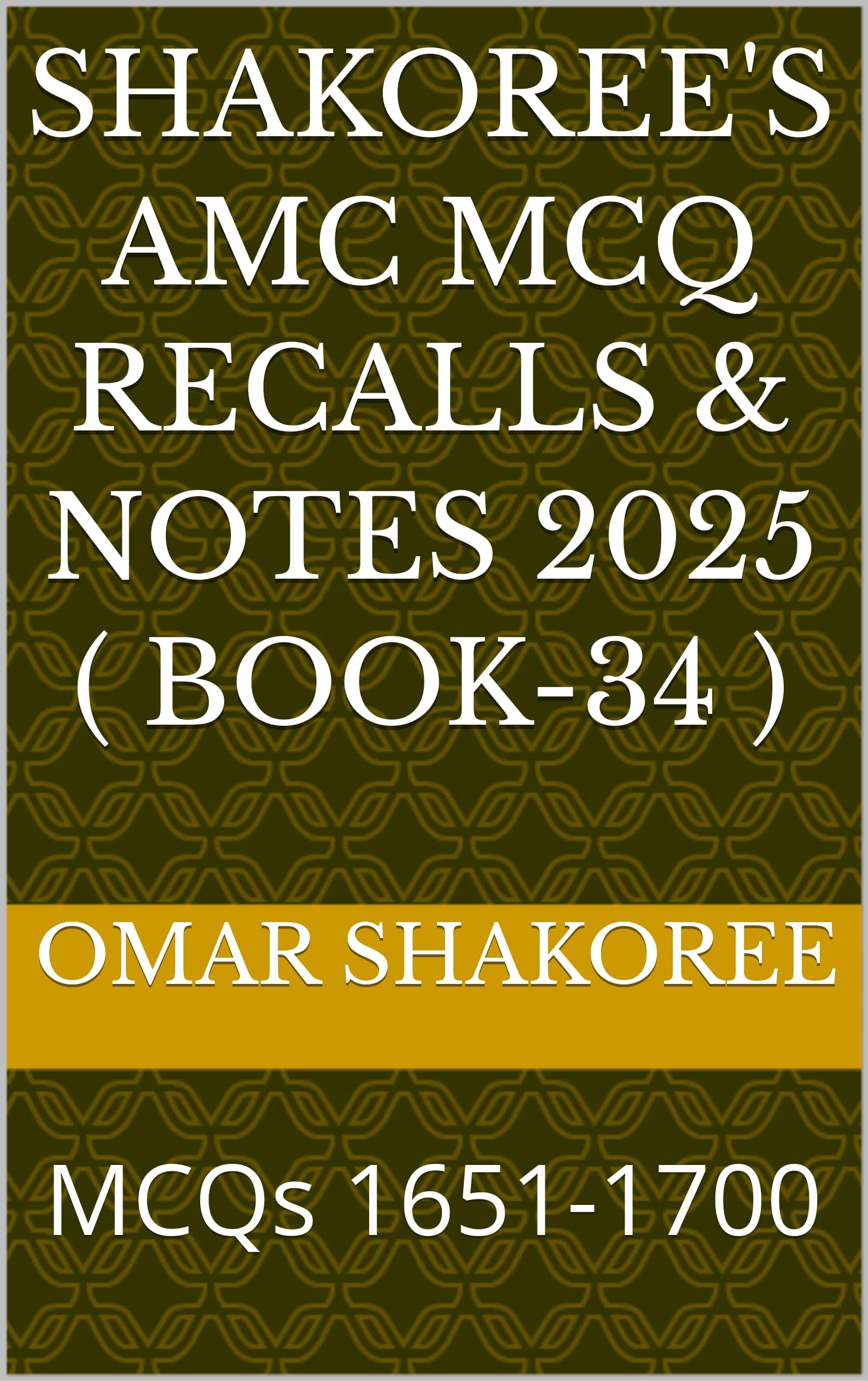 Shakoree's AMC MCQ Recalls & notes 2025 ( Book-34 ): MCQs 1651-1700
