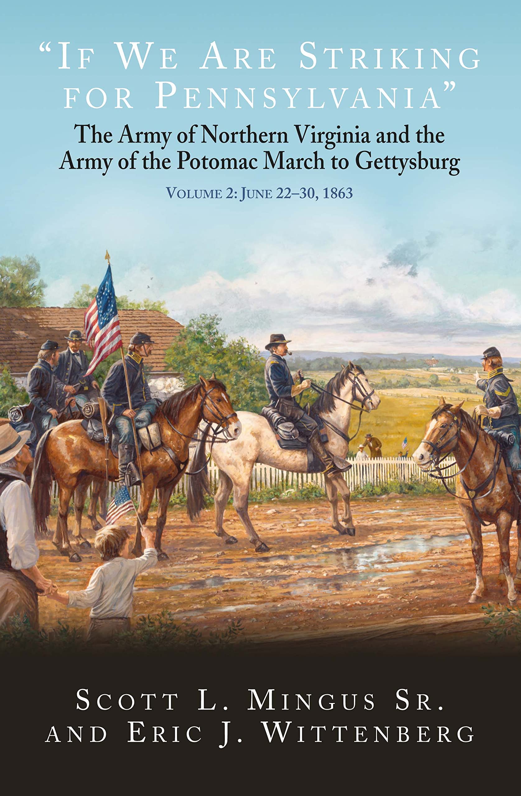 “If We Are Striking for Pennsylvania”: The Army of Northern Virginia and the Army of the Potomac March to Gettysburg Volume 2: June 23-30, 1863