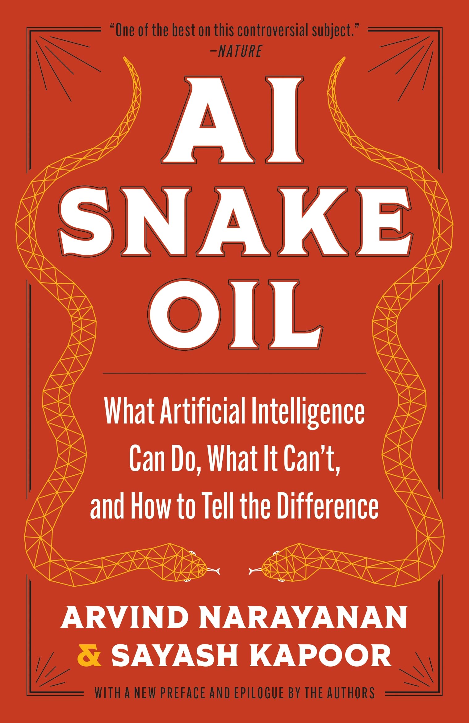 AI Snake Oil: What Artificial Intelligence Can Do, What It Can’t, and How to Tell the Difference