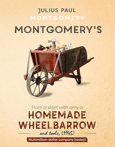 MONTGOMERY'S: Homemade Wheelbarrow From A Start With Only A And Tools, (1945)