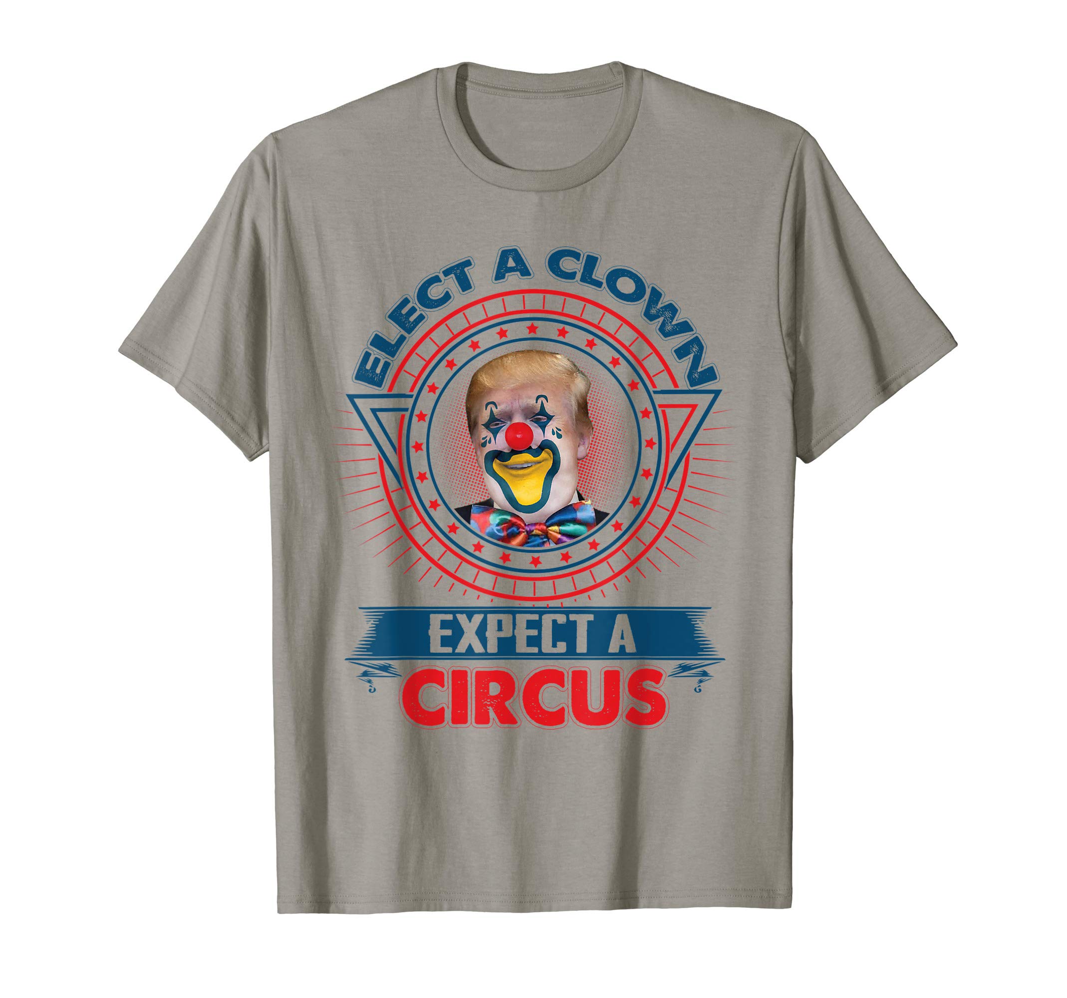 Fun Anti-Trump TeesElect A Clown Expect A Circus Shirt Funny Anti-Trump T-Shirt