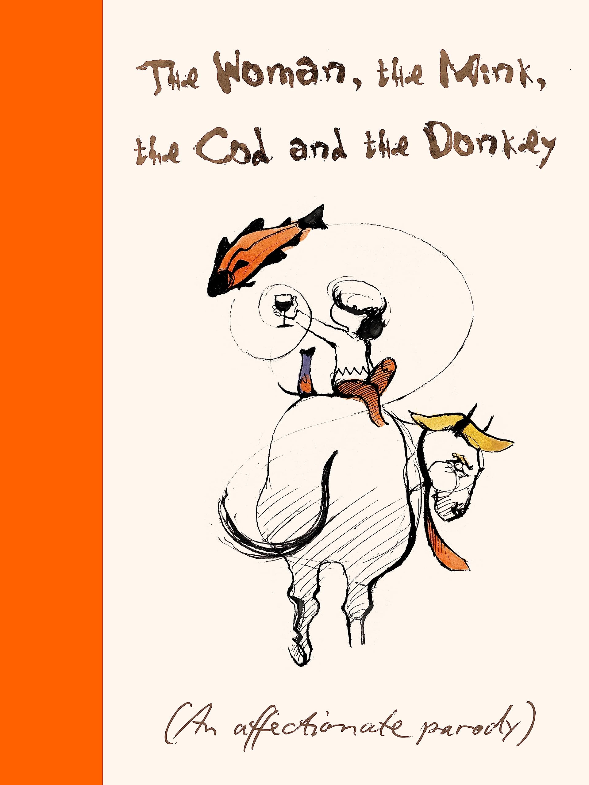 THE WOMAN, THE MINK, THE COD AND THE DONKEY: An affectionate parody Hardcover – 30 September 2021