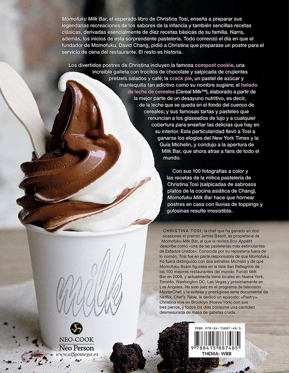 Momofuku Milk Bar: Bienvenido a un apasionante universo de postres creativos y sabores de la infancia.: Los postres de Christina Tosi (NeoPerson Cook)