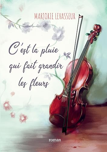 C'est la pluie qui fait grandir les fleurs