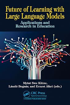 Future of Learning with Large Language Models: Applications and Research in Education book cover