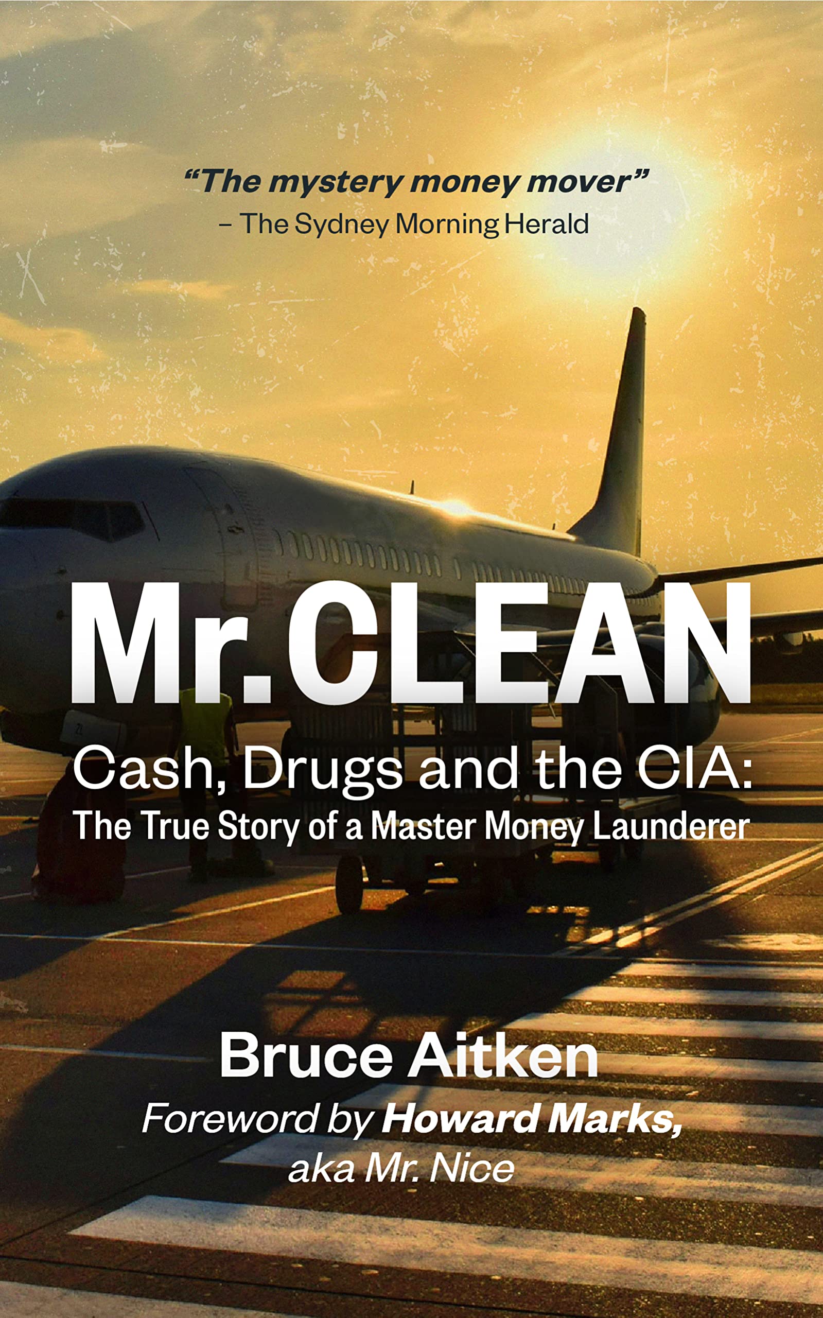 Mr. Clean – Cash, Drugs and the CIA: The True Story of a Master Money Launderer