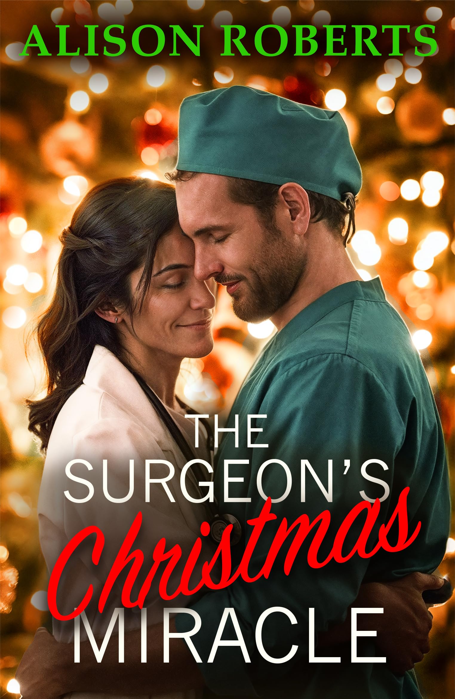 The Surgeon's Christmas Miracle: Discover a totally breathtaking medical romance from Alison Roberts – perfect fans of Grey's Anatomy! (A Medical Romance Collection)