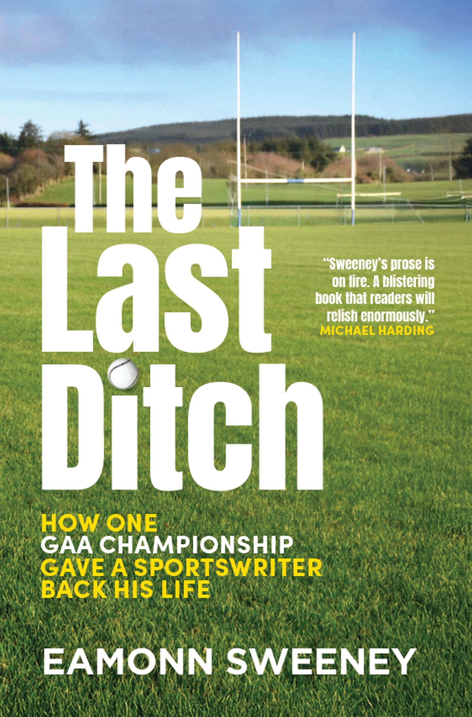 The Last Ditch: GAA, the Fear, and One Man’s Long Road to Croker