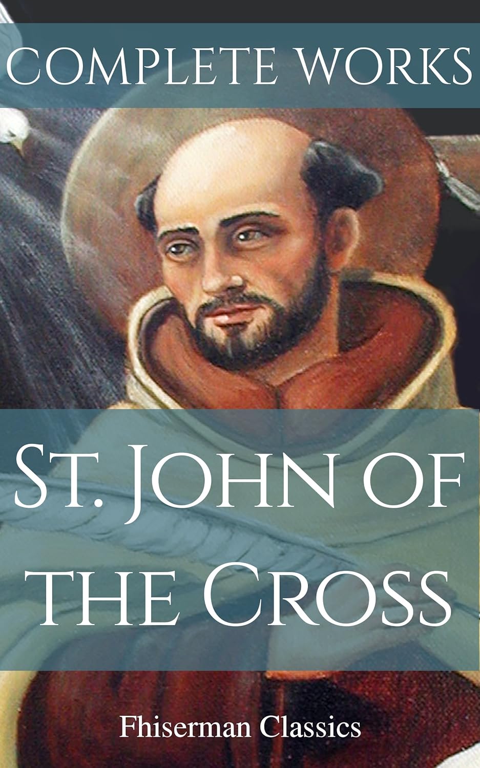Complete Works of St. John of the Cross Kindle edition by Saint John of the Cross, Lewis