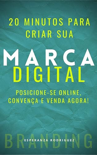 20 minutos para criar sua marca digital: POSICIONE-SE ONLINE, CONVENÇA E VENDA AGORA! (MDIGITAL Livro 1)
